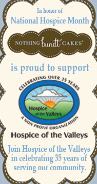 In honor of National Hospice Month. Nothing bundt Cakes is product to support Hospice of the Valleys. Join Hospice of the Valleys in celebrating 35 years of serving our community.