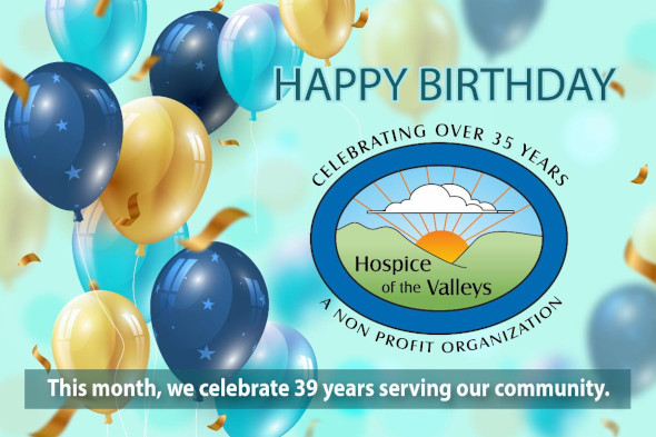 Happy Birthday - Hospice of the Valleys celebrate 39 year serving our community