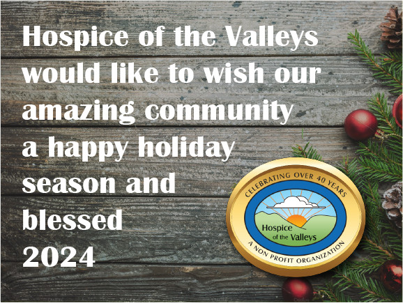 Hospice of the Valleys would like to wish our amazing community a happy holiday season and blessed 2024