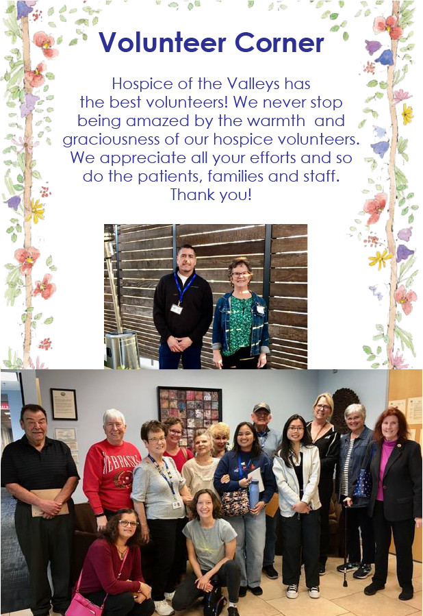 Hospice of the Valleys has the best volunteers! We never stop being amazed by the warmth and graciousness of our hospice volunteers. We appreciate all your efforts and so do the patients, families and staff. Thank you!