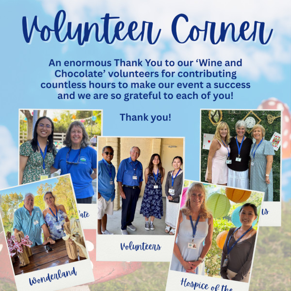 Volunteer Corner An enormous Thank You to our 'Wine and Chocolate' volunteers for contributing countless hours to make our event a success and we are so grateful to each of you! Thank you!