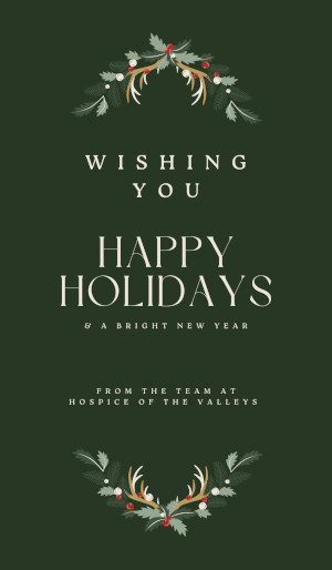 Wishing you Happy Holidays and a bright new year from the team at Hospice of the Valleys