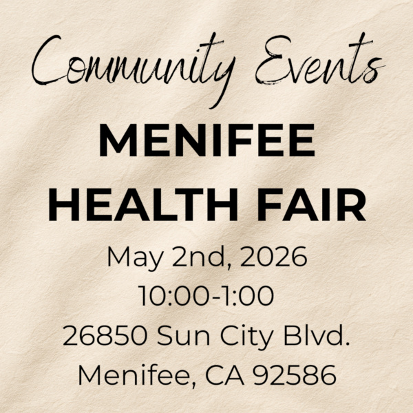 Community Events Menifee Health Fair May 2nd, 2026 10:00-1:00 26850 Sun City Blvd. Menifee, CA 92586
